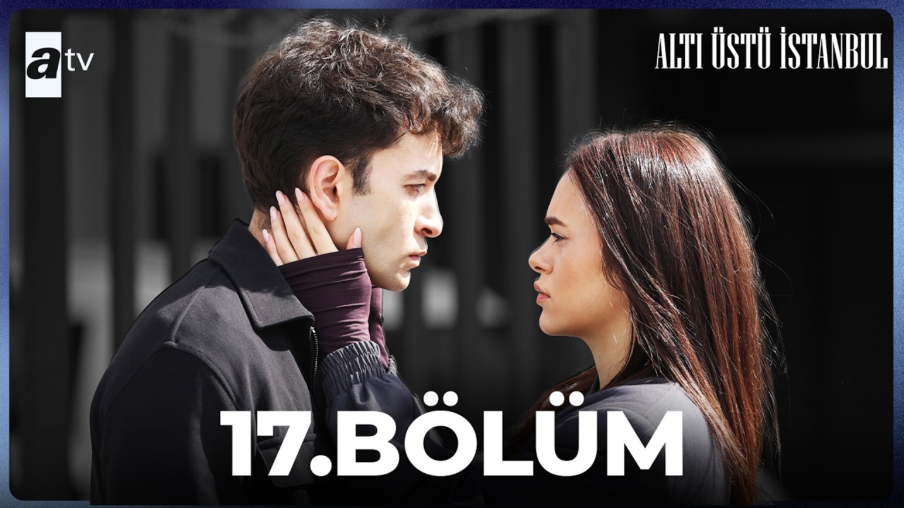Alti Ustu Istanbul Episode 17