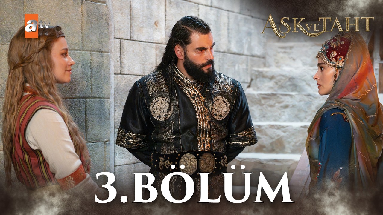 Ask ve Taht Episode 3