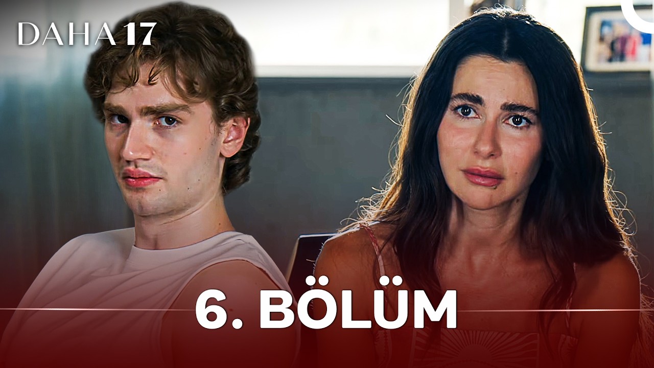 Daha 17 Episode 6