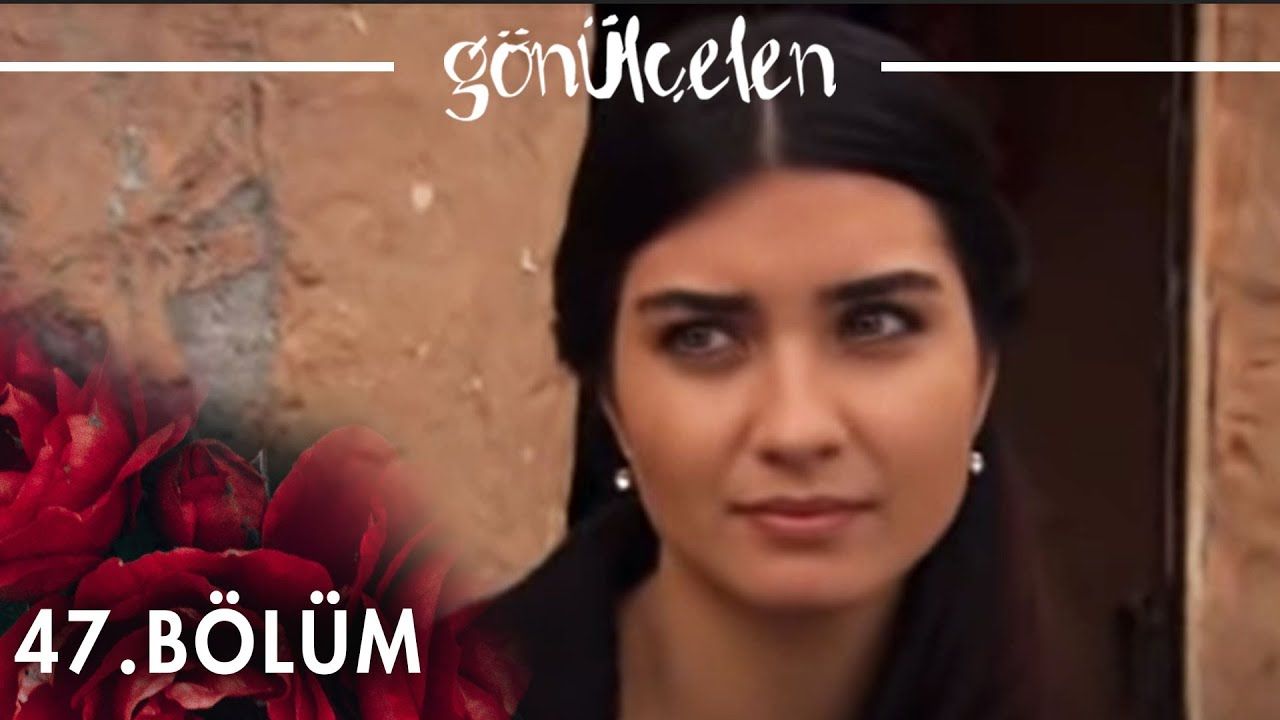 Gönülçelen - Episode 47