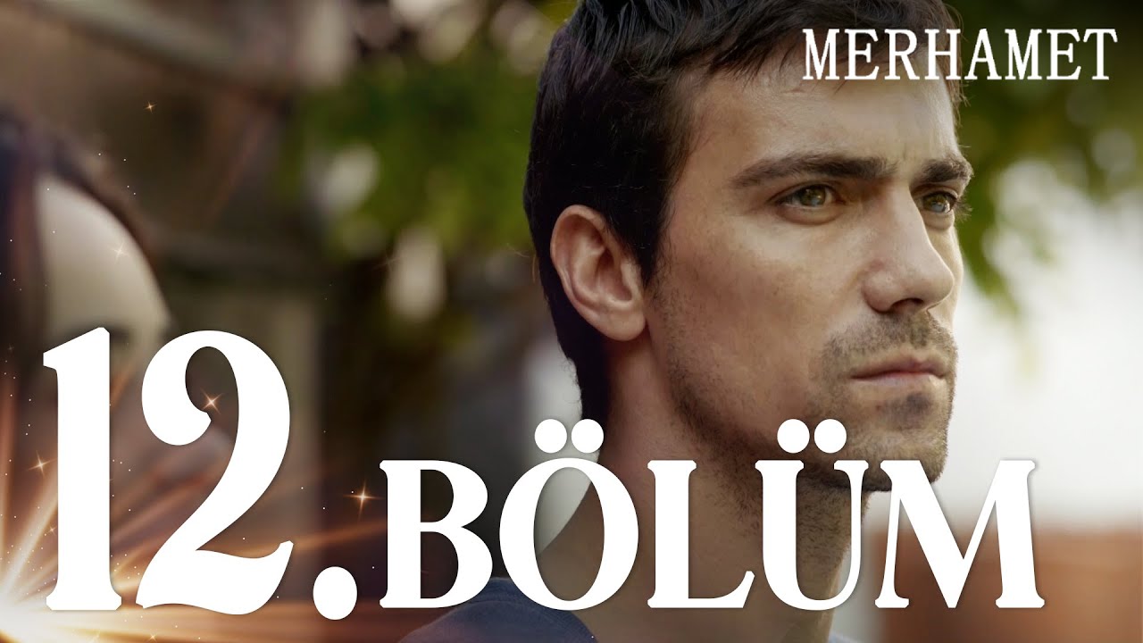 Merhamet - Episode 12